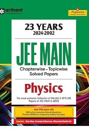 Arihant-23-Years-JEE-Main-Chapterwise-Topicwise-Levelwise-Solution-Physics-Previous-Years-Solved-Question-Papers