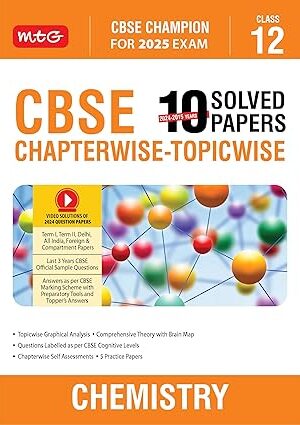 MTG-CBSE-10-Years-Chapterwise-Topicwise-Solved-Papers-Class-12-Chemistry-CBSE-Champion-For-Exam