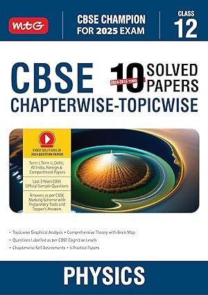 MTG-CBSE-10-Years-Chapterwise-Topicwise-SP-Class-12-Physics-CBSE-Champion-For-Exam