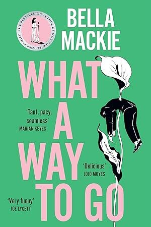 What-A-Way-To-Go-by-Bella-Mackie