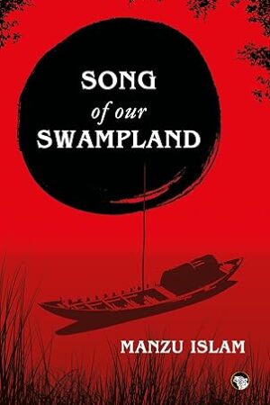 Song-of-Our-Swampland-by-Manzu-Islam