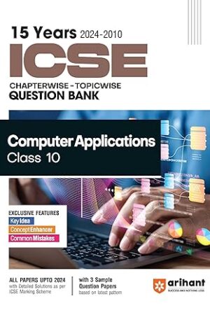 Arihant-15-Years-ICSE-Chapterwise-Topicwise-Question-Bank-Coputer-Application-Class-10